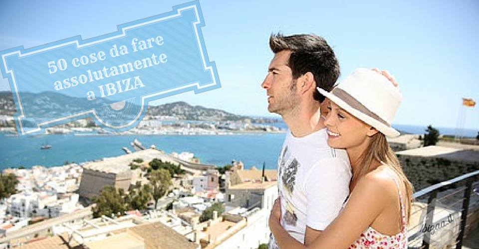 50 cose da fare assolutamente a IBIZA